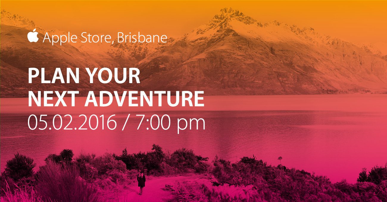 AppleStore_PlanYourNextAdventure_Brisbane_5Feb16_facebook_newsfeed